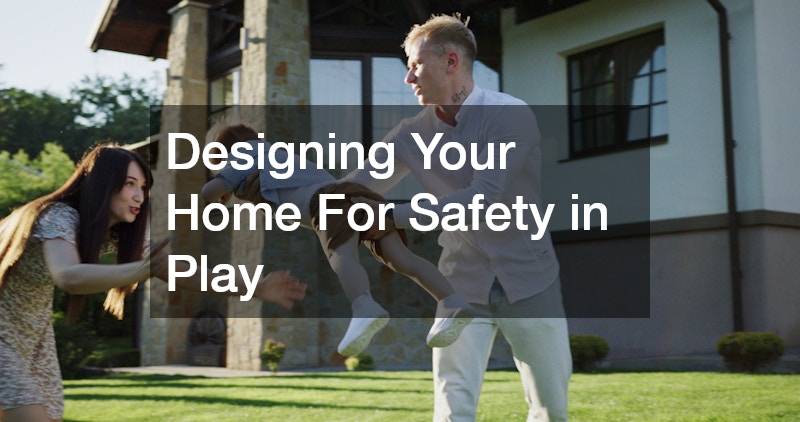Designing Your Home For Safety in Play