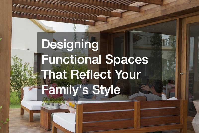 Designing Functional Spaces That Reflect Your Familys Style